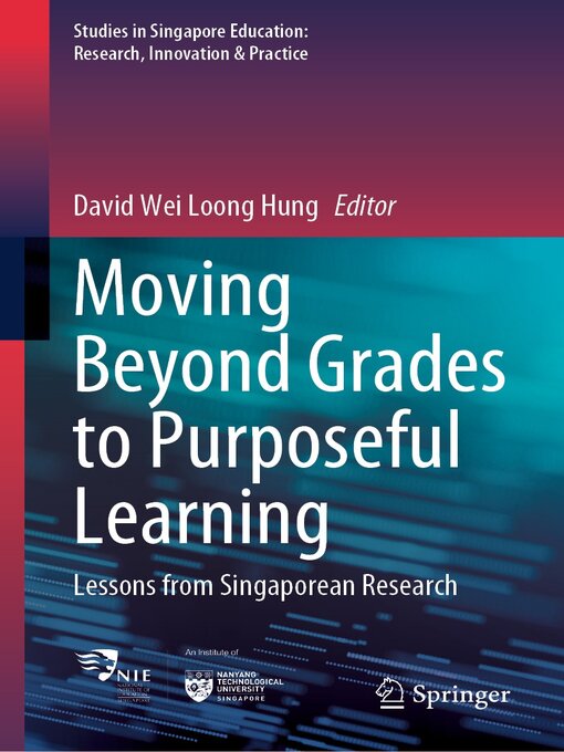 Title details for Moving Beyond Grades to Purposeful Learning by David Wei Loong Hung - Wait list